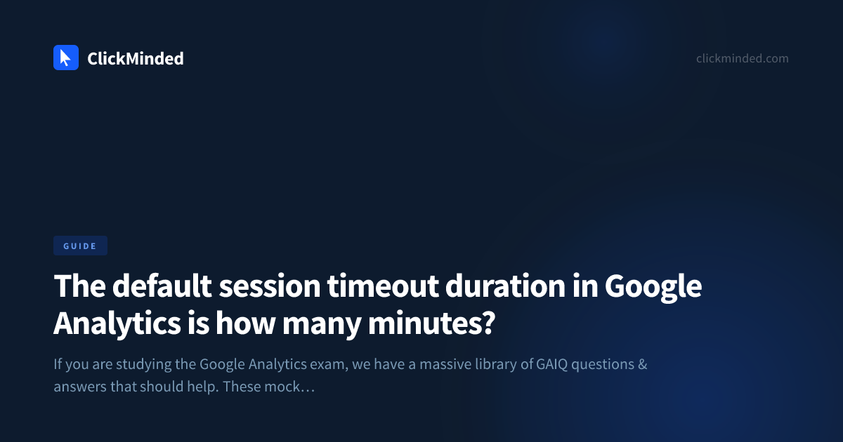 Google Session Duration The default session timeout duration in Google Analytics is how many ...