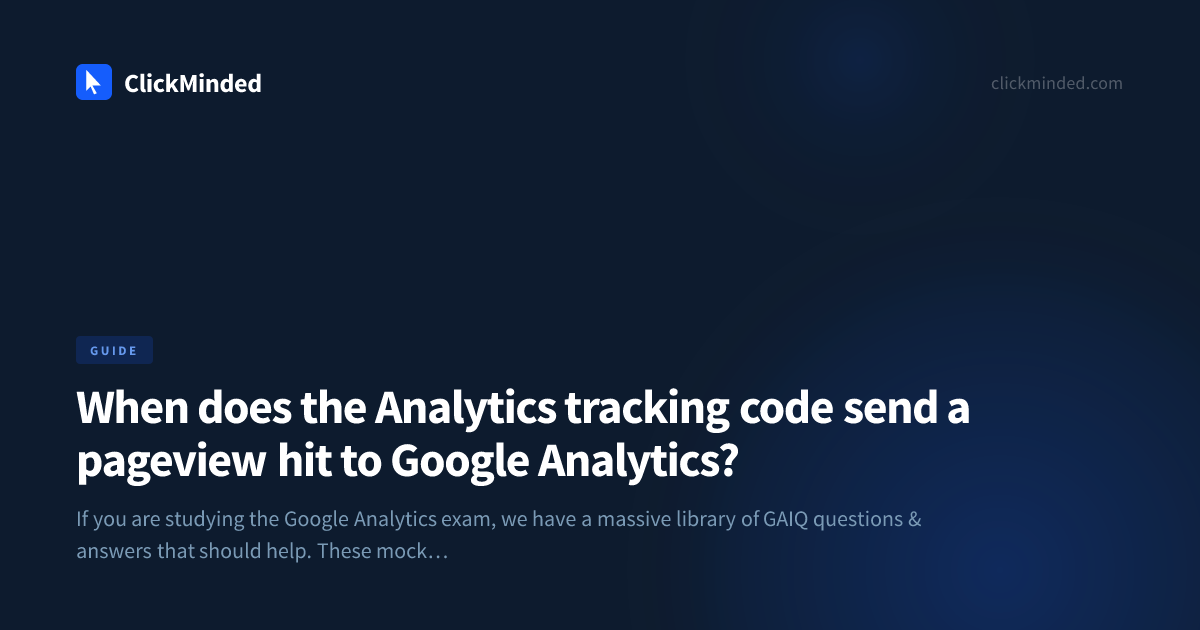 When does the Analytics tracking code send a pageview hit to Google ...