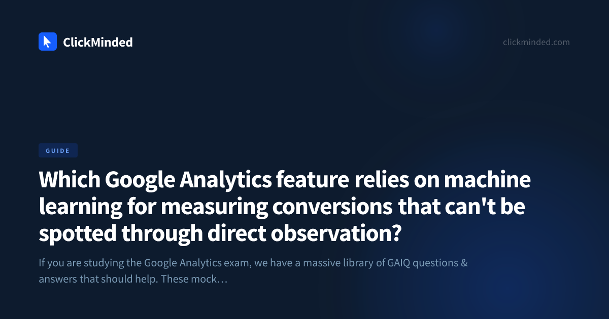 Which Google Analytics feature relies on machine learning for measuring ...